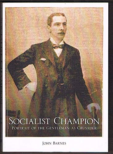 Socialist Champion: Portrait of the gentleman as crusader